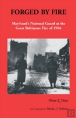 Bertrand.pt - Forged By Fire, Maryland'S National Guard At The Great Baltimore Fire Of 1904