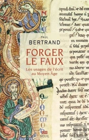 Forger Le Faux : Les Usages De L'Écrit Au Moyen Age