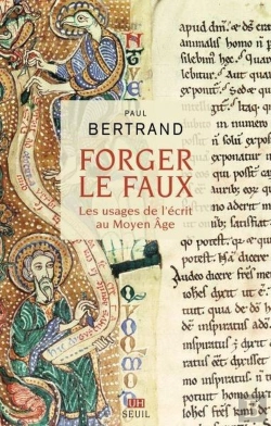 Bertrand.pt - Forger Le Faux : Les Usages De L'Écrit Au Moyen Age