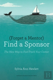 Forget A Mentor, Find A Sponsor