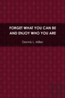 Forget What You Can Be And Enjoy Who You Are