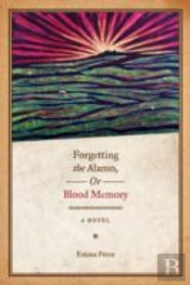 Forgetting The Alamo, Or, Blood Memory