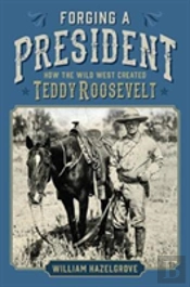 Forging A President