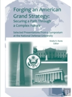 Bertrand.pt - Forging An American Grand Strategy: Securing A Path Through A Complex Future (Enlarged Edition)