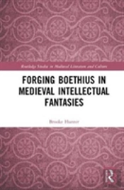 Forging Boethius In Medieval Intellectual Fantasies