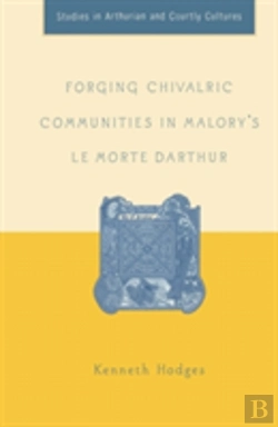 Bertrand.pt - Forging Chivalric Communities In Maloryâ€™S Le Morte Darthur