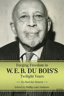 Bertrand.pt - Forging Freedom In W. E. B. Du Bois'S Twilight Years