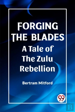 Bertrand.pt - Forging The Bladesa Tale Of The Zulu Rebellion (Edition2023)