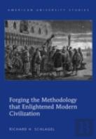 Forging The Methodology That Enlightened Modern Civilization