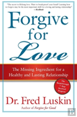 Bertrand.pt - Forgive For Love: The Missing Ingredient For A Healthy And Lasting Relat Ionship