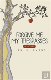 Forgive Me My Trespasses