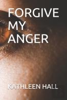 Forgive My Anger