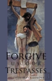Forgive Us Our Trespasses