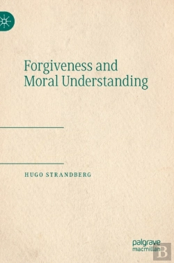 Bertrand.pt - Forgiveness And Moral Understanding