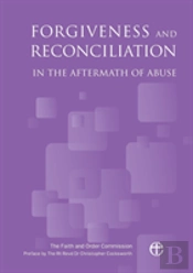 Forgiveness And Reconciliation In The Aftermath Of Abuse