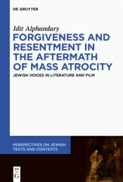 Forgiveness And Resentment In The Aftermath Of Mass Atrocity