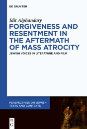 Forgiveness And Resentment In The Aftermath Of Mass Atrocity