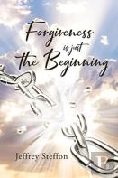 Forgiveness Is Just The Beginning