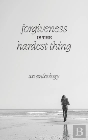 Forgiveness Is The Hardest Thing