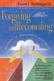 Forgiving And Reconciling Â€“ Bridges To Wholeness And Hope