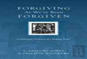 Forgiving As We`Ve Been Forgiven Â€“ Community Practices For Making Peace
