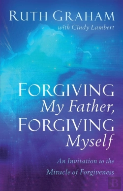 Bertrand.pt - Forgiving My Father, Forgiving Myself Â€“ An Invitation To The Miracle Of Forgiveness