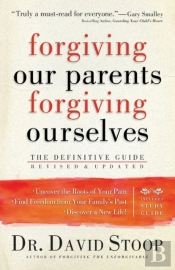 Forgiving Our Parents, Forgiving Ourselves Â€“ The Definitive Guide