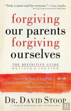 Bertrand.pt - Forgiving Our Parents, Forgiving Ourselves Â€“ The Definitive Guide