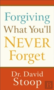 Forgiving What You`Ll Never Forget