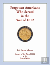 Forgotten Americans Who Served In The War Of 1812