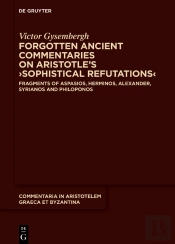 Forgotten Ancient Commentaries On Aristotle'S  Sophistical Refutations