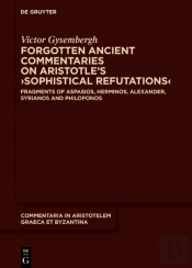 Forgotten Ancient Commentaries On Aristotle'S  Sophistical Refutations
