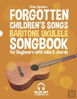 Bertrand.pt - Forgotten Children'S Songs - Baritone Ukulele Songbook For Beginners With Tabs And Chords
