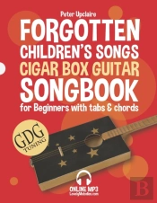 Forgotten Children'S Songs - Cigar Box Guitar Gdg Songbook For Beginners With Tabs And Chords