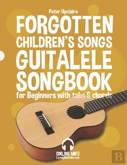 Bertrand.pt - Forgotten Children'S Songs - Guitalele Songbook For Beginners With Tabs And Chords