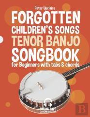 Forgotten Children'S Songs - Tenor Banjo Songbook For Beginners With Tabs And Chords