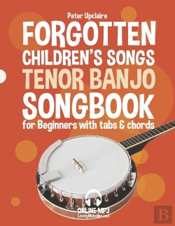 Bertrand.pt - Forgotten Children'S Songs - Tenor Banjo Songbook For Beginners With Tabs And Chords