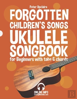 Bertrand.pt - Forgotten Children'S Songs - Ukulele Songbook For Beginners With Tabs And Chords