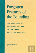 Forgotten Features Of The Founding