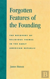 Forgotten Features Of The Founding