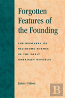 Forgotten Features Of The Founding