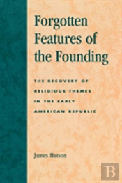 Forgotten Features Of The Founding