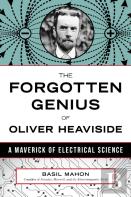 Forgotten Genius Of Oliver Heaviside