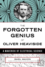 Forgotten Genius Of Oliver Heaviside
