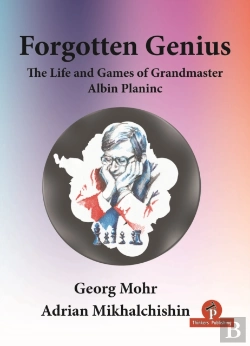Bertrand.pt - Forgotten Genius - The Life And Games Of Grandmaster Albin Planinc