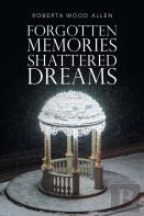Forgotten Memories Shattered Dreams