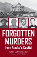 Forgotten Murders From Alaska'S Capital