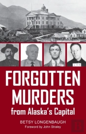 Forgotten Murders From Alaska'S Capital