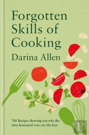 Forgotten Skills Of Cooking