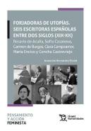 Forjadoras De Utopias Seis Escritoras Españolas Entre Dos S
